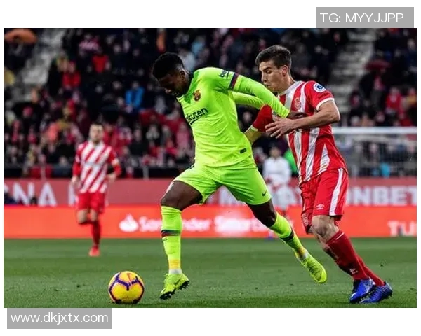 巴塞罗那与赫罗纳精彩对决直播全程回顾与分析 巴塞罗那与赫罗纳精彩对决直播全程回顾与分析