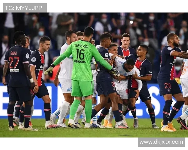 巴黎与马赛激战引发五张红牌的火爆对决解析 巴黎与马赛激战引发五张红牌的火爆对决解析