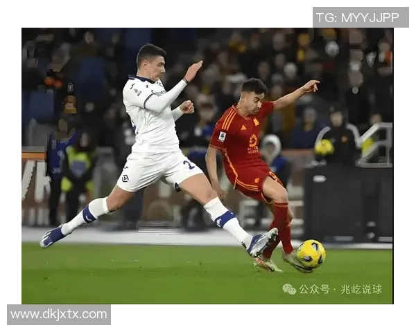 罗马与维罗纳精彩对决现场直播全程回顾与赛后分析